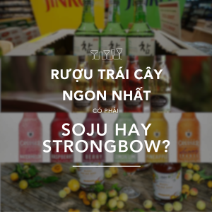 ruou-trai-cay-ngon-nhat-hien-nay-co-phai-la-soju-hay-strongbow